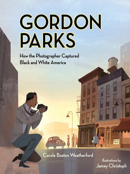 Carole Boston Weatherford创作的Gordon Parks作品的详细信息 - 可供借阅